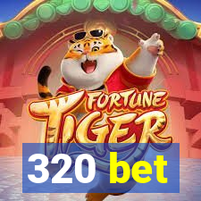 320 bet